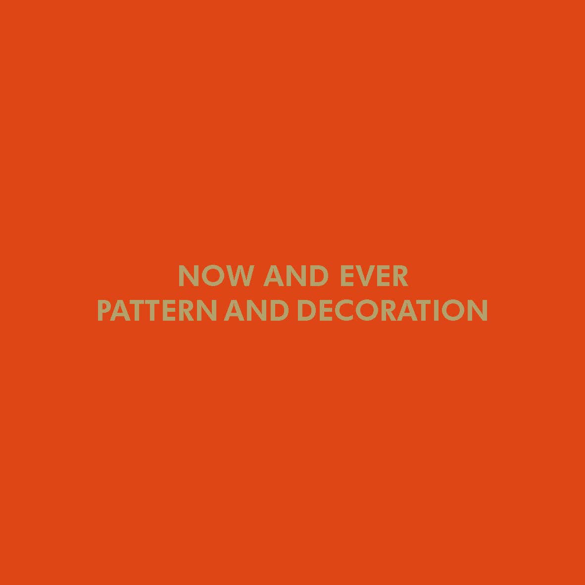 Now and Ever. Pattern and Decoration_exhibition catalog_Pagina_01