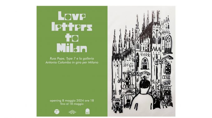 Love Letters To Milan – Type 7, Russ Pope And Antonio Colombo Gallery Around Milano